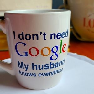 Coffee Mug "I don't need Google My husband knows everything"